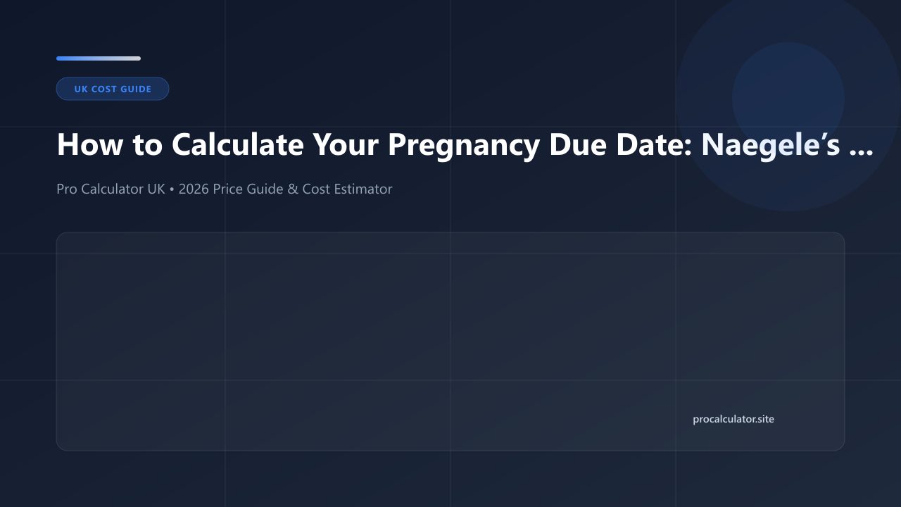 How to Calculate Your Pregnancy Due Date: Naegele’s Rule, LMP & NHS Dating Scans cost guide and calculator reference UK (2026)